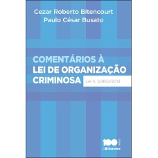 COMENTÁRIOS À LEI DE ORGANIZAÇÃO CRIMINOSA - 1ª EDIÇÃO DE 2014 - LEI 12.850, DE 02 DE AGOSTO DE 2013