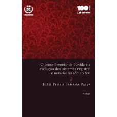 O PROCEDIMENTO DE DÚVIDA E A EVOLUÇÃO DOS SISTEMAS REGISTRAL E NOTARIAL NO SÉCULO XXI - 4ª EDIÇÃO DE 2014