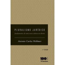 PLURALISMO JURÍDICO: FUNDAMENTOS DE UMA NOVA CULTURA DO DIREITO - 4ª EDIÇÃO DE 2015