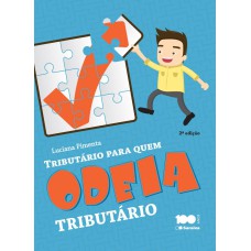 TRIBUTÁRIO PARA QUEM ODEIA TRIBUTÁRIO - 2ª EDIÇÃO DE 2014