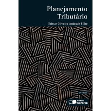 PLANEJAMENTO TRIBUTÁRIO - 2ª EDIÇÃO DE 2015