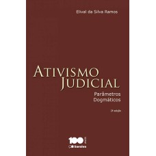 ATIVISMO JUDICIAL - 2ª EDIÇÃO DE 2015 - PARÂMETROS DOGMÁTICOS