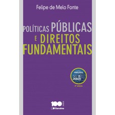 POLÍTICAS PÚBLICAS E DIREITOS FUNDAMENTAIS: ELEMENTOS DE FUNDAMENTAÇÃO DO CONTROLE JURISDICIONAL DE POLÍTICAS PÚBLICAS - 2ª EDIÇÃO DE 2015