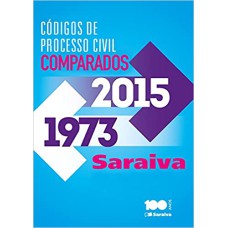 CÓDIGOS DE PROCESSO CIVIL COMPARADOS - 1973 2015 - 1ª