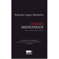 CRIMES HEDIONDOS - 10ª EDIÇÃO DE 2015 - TEXTOS, COMENTÁRIOS E ASPECTOS POLÊMICOS