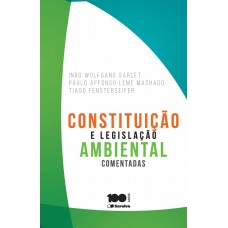 CONSTITUIÇÃO E LEGISLAÇÃO AMBIENTAL COMENTADAS - 1ª EDIÇÃO DE 2015