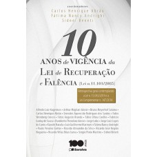 10 ANOS DE VIGÊNCIA DA LEI DE RECUPERAÇÃO E FALÊNCIA (LEI N. 11.101/05): RETROSPECTIVA GERAL CONTEMPLANDO A LEI N. 13.042/2014 E A LEI COMPLEMENTAR N. 147/2014)