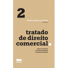 TRATADO DE DIREITO COMERCIAL - VOLUME 2 - 1ª EDIÇÃO DE 2015: TIPOS SOCIETÁRIOS, SOCIEDADE LIMITADA E SOCIEDADE ANÔNIMA