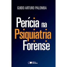 PERÍCIA NA PSIQUIATRIA FORENSE - 1ª EDIÇÃO DE 2016