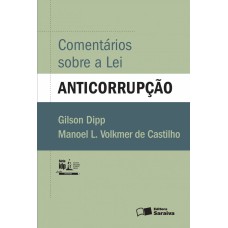 COMENTÁRIOS SOBRE A LEI ANTICORRUPÇÃO - 1ª EDIÇÃO DE 2016