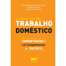 A NOVA LEI DO TRABALHO DOMÉSTICO - COMENTÁRIOS À LEI COMPLEMENTAR N. 150/2015