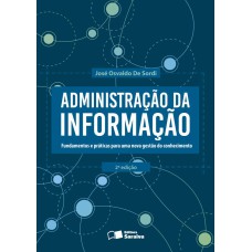 ADMINISTRAÇÃO DA INFORMAÇÃO: FUNDAMENTOS E PRÁTICAS PARA UMA NOVA GESTÃO DO CONHECIMENTO