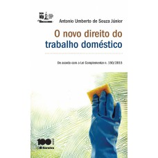 O NOVO DIREITO DO TRABALHO DOMÉSTICO - 1ª EDIÇÃO DE 2015