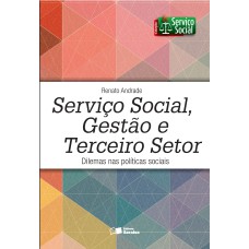 SERVIÇO SOCIAL, GESTÃO E TERCEIRO SETOR: DILEMAS NAS POLÍTICAS SOCIAIS