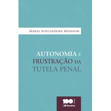 AUTONOMIA E FRUSTRAÇÃO DA TUTELA PENAL - 1ª EDIÇÃO DE 2015