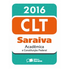 CLT ACADÊMICA E CONSTITUIÇÃO FEDERAL - MINI - 13ª ED. 2016