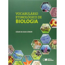 VOCABULÁRIO ETIMOLÓGICO DE BIOLOGIA: VOLUME ÚNICO