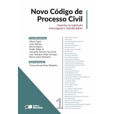 NOVO CÓDIGO DE PROCESSO CIVIL: IMPACTOS NA LEGISLAÇÃO EXTRAVAGANTE E INTERDISCIPLINAR - VOLUME 1 - 1ª EDIÇÃO DE 2016