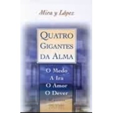 QUATRO GIGANTES DA ALMA: O MEDO, A IRA, O AMOR, O DEVER - O MEDO, A IRA, O AMOR, O DEVER