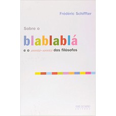 SOBRE O BLABLABLÁ E O MAS-MAS DOS FILÓSOFOS