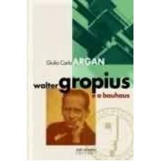 WALTER GROPUIS E A BAUHAUS