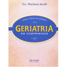 GERIATRIA EM COMPRIMIDOS PARA TODAS AS IDADES