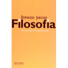 FILOSOFIA - UMA INICIAÇÃO EM PEQUENAS LIÇÕES