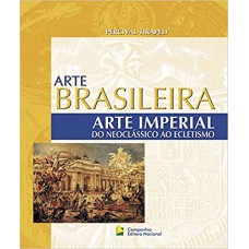 ARTE BRASILEIRA - ARTE IMPERIAL: DO NEOCLÁSSICO AO ECLETISMO