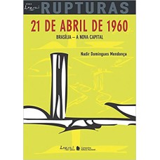 21 DE ABRIL DE 1960 - BRASÍLIA - A NOVA CAPITAL