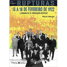 13 A 18 DE FEVEREIRO DE 1922 - A SEMANA DE 22:REVOLUÇÃO ESTÉTICA?