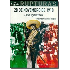 20 DE NOVEMBRO DE 1910 - A REVOLUÇÃO MEXICANA