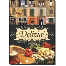 DELIZIA! A HISTÓRIA DOS ITALIANOS E SUA COMIDA