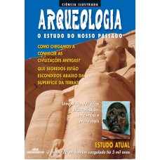 ARQUEOLOGIA - O ESTUDO DO NOSSO PASSADO