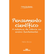 PENSAMENTO CIENTÍFICO - A NATUREZA DA CIÊNCIA NO ENSINO FUNDAMENTAL