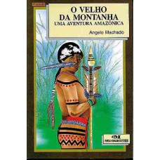 VELHO DA MONTANHA, O - UMA AVENTURA NA AMAZONIA - SERIE BIBLIOTECA JUVENIL - 4