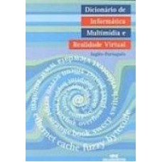 DICIONÁRIO DE INFORMÁTICA, MULTIMÍDIA E REALIDADE VIRTUAL