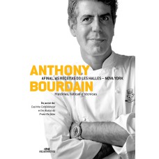 ANTHONY BOURDAIN - AFINAL, AS RECEITAS DO LES HALLES - NOVA YORK