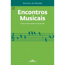 ENCONTROS MUSICAIS - PENSAR E FAZER MÚSICA NA SALA DE AULA