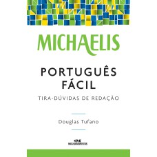 MICHAELIS PORTUGUÊS FÁCIL - TIRA-DÚVIDAS DE REDAÇÃO