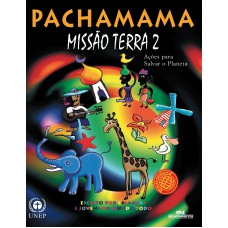 PACHAMAMA - MISSÃO TERRA 2: AÇÕES PARA SALVAR O PLANETA