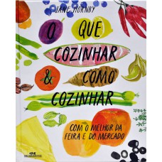 O QUE COZINHAR & COMO COZINHAR: COM O MELHOR DA FEIRA E DO MERCADO