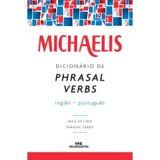 MICHAELIS DICIONÁRIO DE PHRASAL VERBS - INGLÊS-PORTUGUÊS