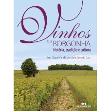 VINHOS DA BORGONHA: HISTÓRIA, TRADIÇÃO E CULTURA