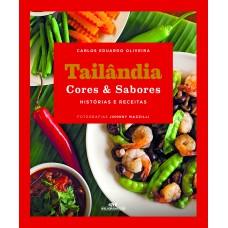 TAILÂNDIA CORES & SABORES - HISTÓRIAS E RECEITAS