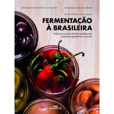 FERMENTAÇÃO À BRASILEIRA: EXPLORE O UNIVERSO DOS FERMENTADOS COM RECEITAS E INGREDIENTES NACIONAIS