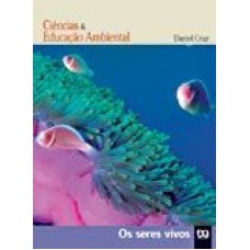 SERES VIVOS, OS - CIÊNCIAS E EDUCAÇÃO AMBIENTAL