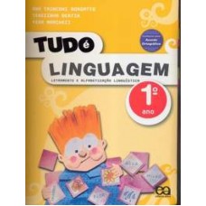 TUDO É LINGUAGEM - LETRAMENTO E ALFABETIZAÇÃO LINGUÍSTICA - 1 ANO