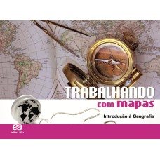 TRABALHANDO COM MAPAS - INTRODUÇÃO À GEOGRAFIA