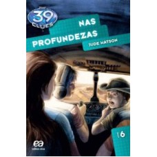 39 CLUES - VOLUME 6 - NAS PROFUNDEZAS