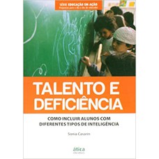 TALENTO E DEFICIENCIA - COMO INCLUIR ALUNOS COM DIFERENTES TIPOS DE INTELIG - 1